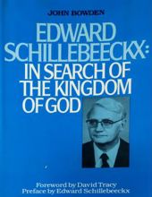 EDWARD SCHILLEBEECKX IN SEARCH OF THE KINGDOM OF GOD 